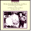 Lou Harrison: Double Concerto for Violin and Cello with Javanese Gamelan; Henry Cowell, Reale: Works