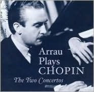 Title: Arrau Plays Chopin: The Two Concertos, Artist: Claudio Arrau