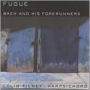 Fugue: Bach and his Forerunners