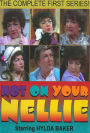 Not On Your Nellie: Complete First Series