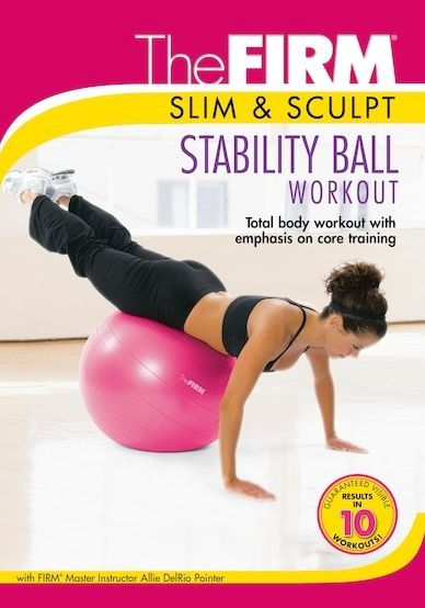 The Firm: Slim Sculpt Stability Ball Workout by The Firm: Slim