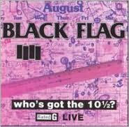 Title: Who's Got the 10¿¿?, Artist: Black Flag