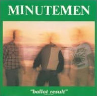 Title: Ballot Result, Artist: Minutemen
