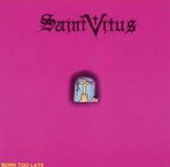 Title: Born Too Late, Artist: Saint Vitus