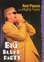 Rod Piazza and the Mighty Flyers: Big Blues Party