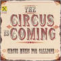 Circus Is Coming (Old Fashioned Calliope Music)
