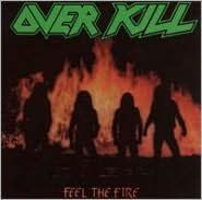 Title: Feel the Fire, Artist: Overkill