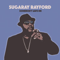 Title: Somebody Save Me, Artist: Sugaray Rayford