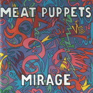 Title: Mirage, Artist: Meat Puppets