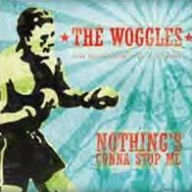 Title: Nothing's Gonna Stop Me Now, Artist: The Woggles