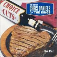 Choice Cuts: Best of Chris Daniels & The Kings