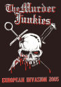 Murder Junkies: European Invasion 2005