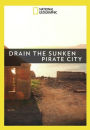 National Geographic: Drain the Sunken Pirate City