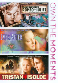 William Shakespeare's Romeo + Juliet/Ever After/Tristan & Isolde