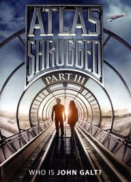 Atlas Shrugged, Part III: Who Is John Galt?