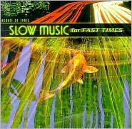 Slow Music for Fast Times
