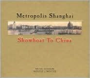 Metropolis Shanghai: Showboat to China