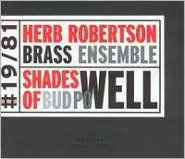 Title: Shades of Bud Powell, Artist: Herb Robertson Brass Ensemble