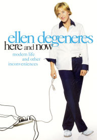 Title: Ellen Degeneres: Here and Now - Modern Life and Other Inconveniences