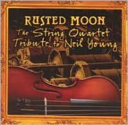 Rusted Moon: The String Quartet Tribute to Neil Young