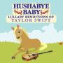 Hushabye Baby: Lullaby Renditions of Taylor Swift