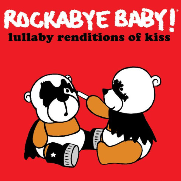 Rockabye Baby: Lullaby Renditions of Kiss