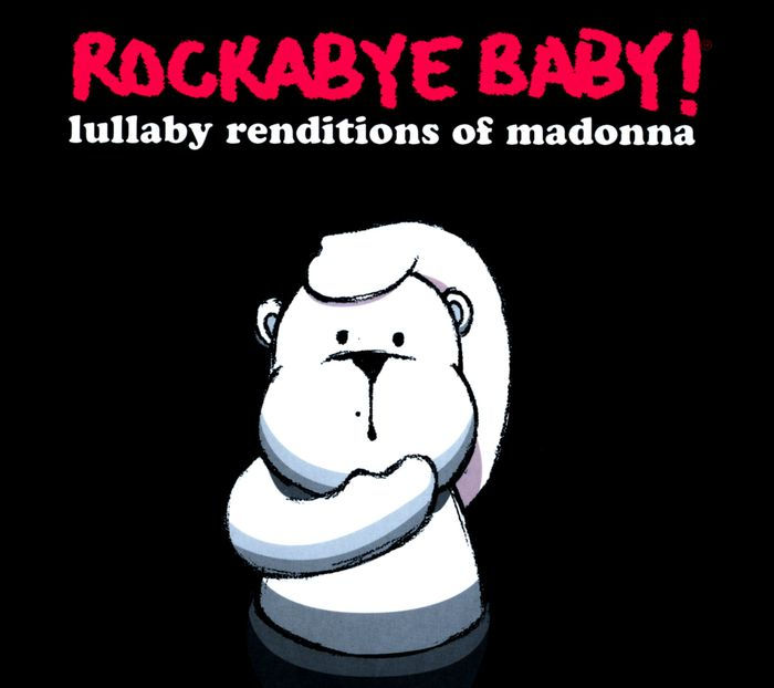 Rockabye Baby! Lullaby Renditions of Madonna by Rockabye Baby!, CD