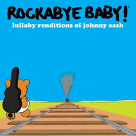 Title: Lullaby Renditions of Johnny Cash, Artist: Rockabye Baby!