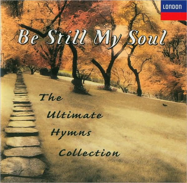 be-still-my-soul-the-ultimate-hymns-collection-by-choir-of-king-s