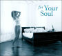 For Your Soul