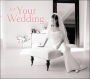 For Your Wedding