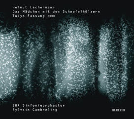 Helmut Lachenmann: Das Mädchen mit den Schwefelhölzern