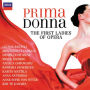 Prima Donna: The First Ladies Of Opera