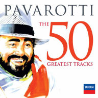 Title: Pavarotti: The 50 Greatest Tracks, Artist: Luciano Pavarotti
