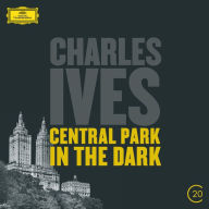 Charles Ives: Central Park in the Dark