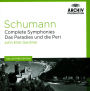 Schumann: Complete Symphonies; Das Paradies und die Peri