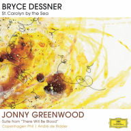 Title: Bryce Dessner: St. Carolyn by the Sea; Jonny Greenwood: Suite from There Will Be Blood, Artist: Bryce Dessner