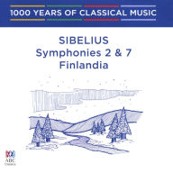 Title: 1000 Years of Classical Music, Vol. 71: The Modern Era - Sibelius: Symphonies Nos. 2 & 7; Finlandia, Artist: Arvo Volmer