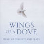 Wings of a Dove: Music of Serenity and Peace
