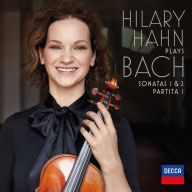 Title: Hilary Hahn Plays Bach: Sonatas 1 & 2; Partita 1, Artist: Hilary Hahn