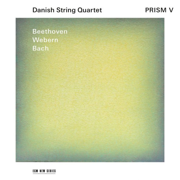 Prism V: Beethoven, Webern, Bach