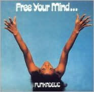 Title: Free Your Mind...And Your Ass Will Follow, Artist: Funkadelic