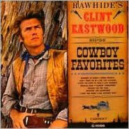 Title: Rawhide's Clint Eastwood Sings Cowboy Favorites, Artist: Clint Eastwood