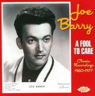 Title: A Fool to Care: Classic Recordings 1960-1977, Artist: Joe Barry