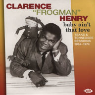 Title: Baby Ain't That Love: Texas & Tennessee Sessions 1964-1974, Artist: Clarence 