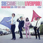 She Came From Liverpool! Merseyside Girl Pop [1962-1968]