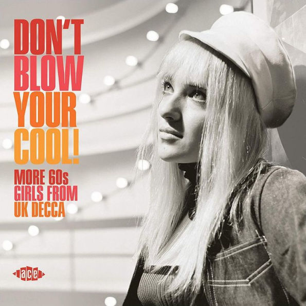 Don't Blow Your Cool! More '60s Girls from U.K. Decca