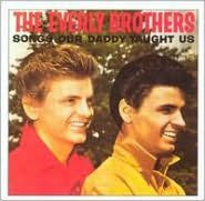 Title: Songs Our Daddy Taught Us, Artist: The Everly Brothers