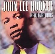 Title: Graveyard Blues, Artist: John Lee Hooker