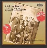 Get on Board Little Children: The Modern Gospel Recordings